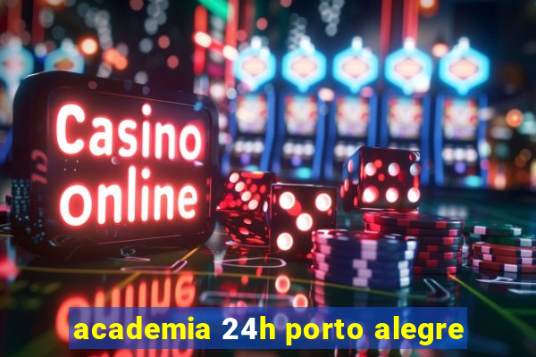 academia 24h porto alegre